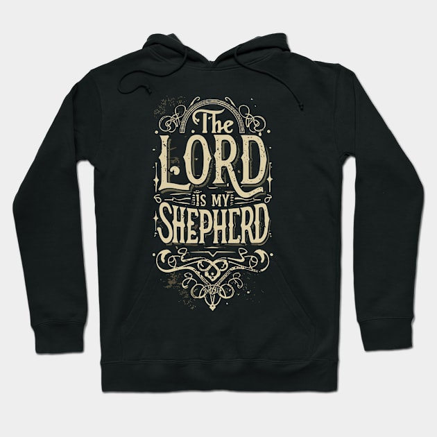 The Lord is my Shepherd Hoodie by Tezatoons